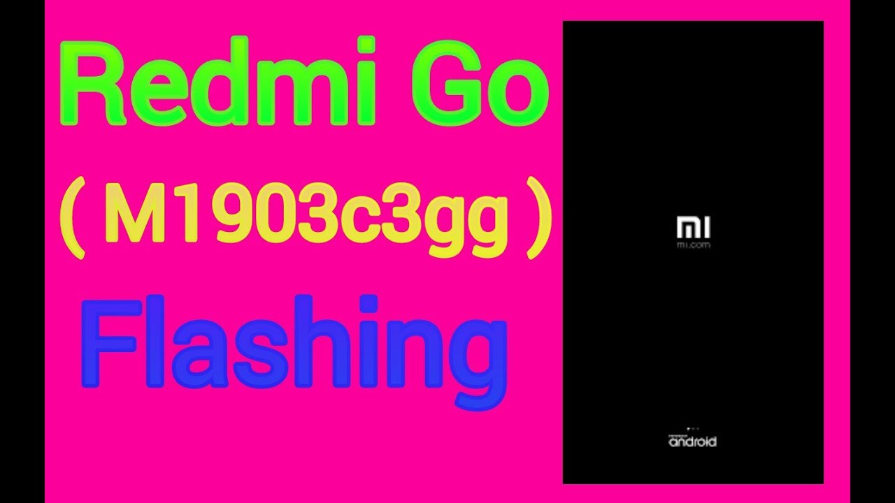 Redmi Go  M1903C3GG  Flashing in Stock on Boot