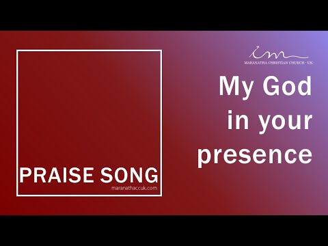 LOUVORES INTERNACIONAIS - PRAISE SONG - My God in your presence - Maranatha Christian Church