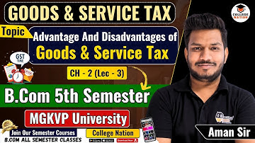 Advantage  And Disadvantages of GST || MGKVP B.Com 5th Semester Video Lectures | b.com semester exam