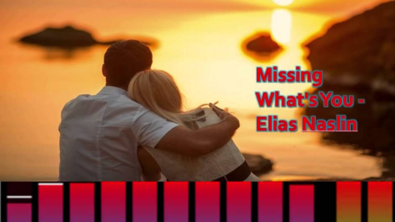 Missing What S You Elias Naslin Youtube