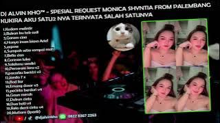 DJ SPESIAL REQUEST MONICA SHYNTIA FROM PALEMBANG - DJ ALVIN KHO™