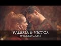Valeria & Victor || Wicked game
