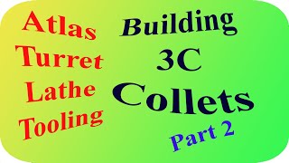 Building Turret Lathe Tooling For The Atlas Lathe: 3C Collets Part 2 screenshot 2