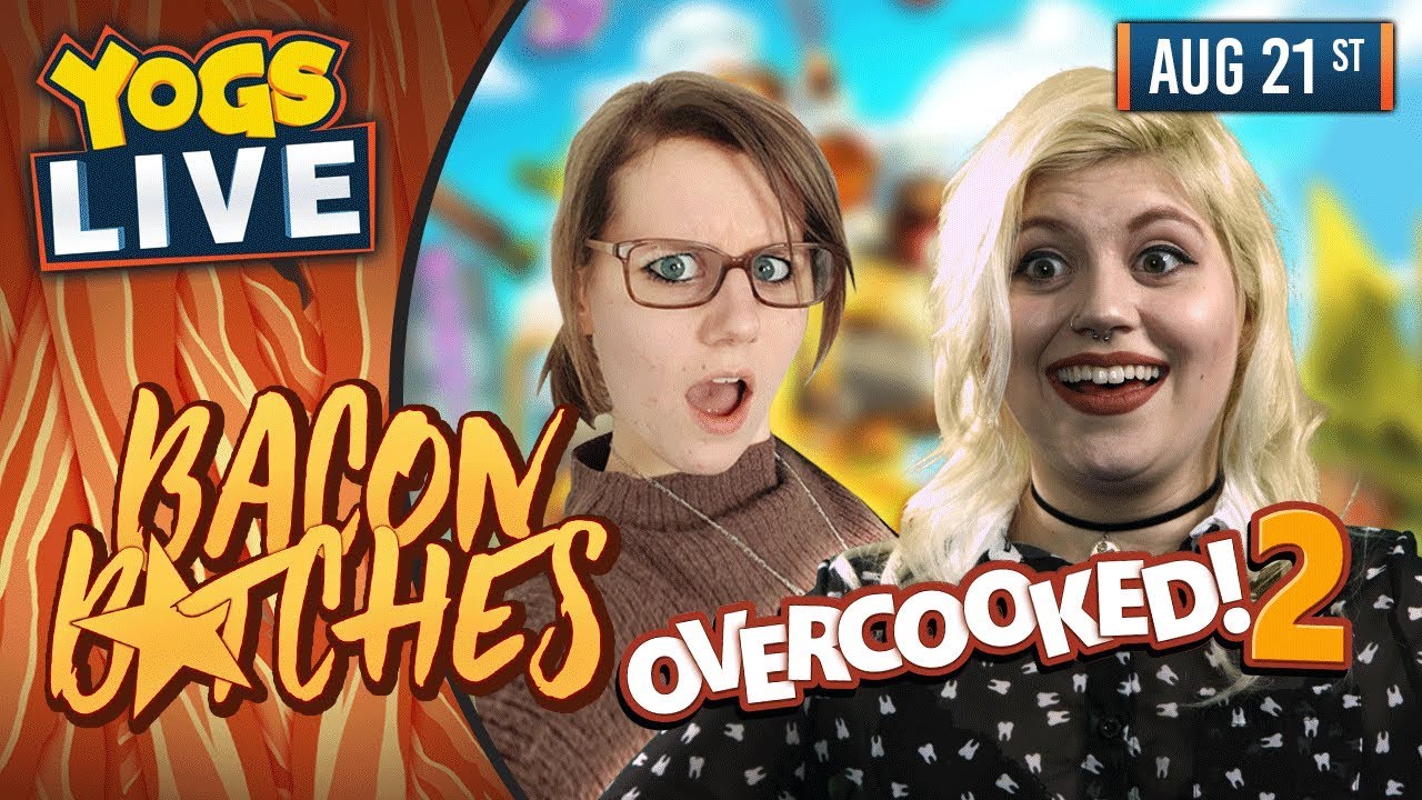 Overcooked 2! w/ Bacon B*tches & Pedguin! - 21st August 2018