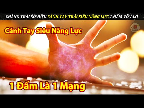 Chàng Trai Có Cánh Tay Siêu Năng Lực Một Mình Quét Sạch Cả Băng Đảng Côn Đồ