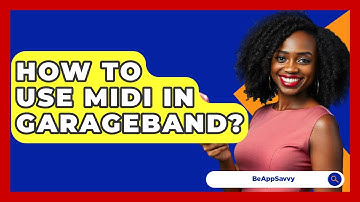 How To Use MIDI In GarageBand? - Be App Savvy