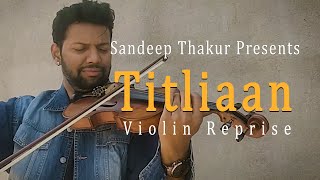 Titliaan (Violin Reprise) - Sandeep Thakur | Harrdy Sandhu | Sargun Mehta | Afsana Khan | Jaani