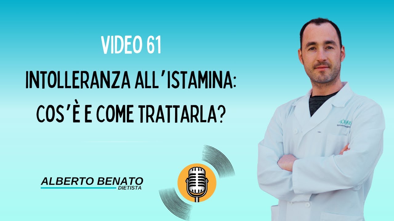 Video 61 - Intolleranza all’istamina: Cos’è e come trattarla?