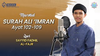 MUROTTAL QUR'AN | SURAH ALI IMRON AYAT 102-109 | SAYYID FADHIL AL FAJR