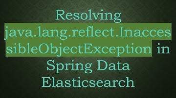 Resolving java.lang.reflect.InaccessibleObjectException in Spring Data Elasticsearch