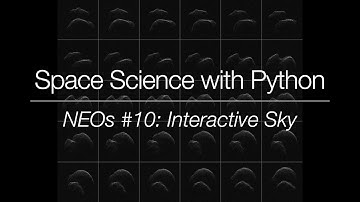 Space Science with Python -  Near-Earth Objects #10: Interactive Sky