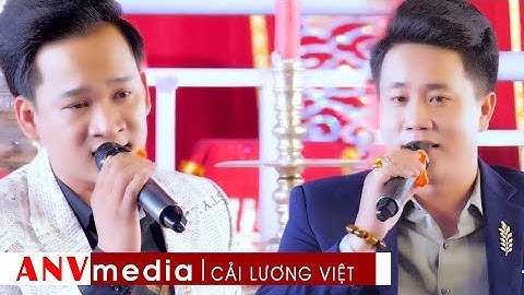 CVVC Nguyễn Thanh Toàn NS Trang Quốc Vương Hạng Võ Biệt Ngu Cơ | ANV media CẢI LƯƠNG VIỆT