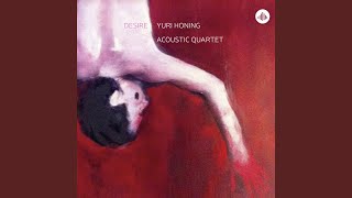 Video thumbnail of "Yuri Honing Acoustic Quartet - Desire"