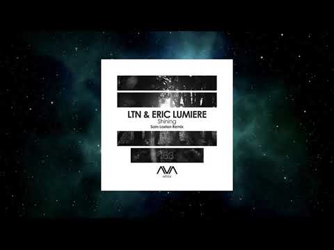 LTN & Eric Lumiere - Shining (Sam Laxton Extended Remix) [AVA WHITE]