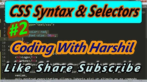 #2 - CSS Syntax & Selectors || CSS3 Tutorial for Beginners || CSS3 || Coding With Harshil