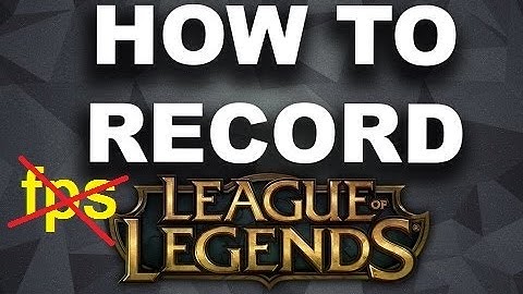 How to record League Of Legends moments for video without droping fps