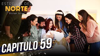 Estrella Del Norte Primer Amor | Capitulo 59 | Kuzey Yıldızı İlk Aşk (SUBTITULO ESPAÑOL)