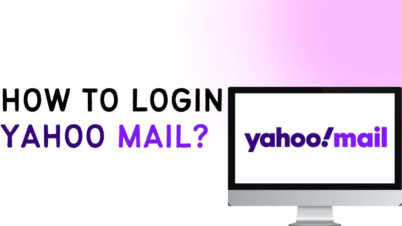How to login yahoo mail yahoo mail sign in email access account