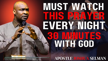 DECLARE THIS 30 MINUTES DANGEROUS PRAYER BEFORE YOU SLEEP | APOSTLE JOSHUA SELMAN