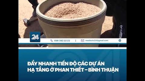 ĐẨY NHANH TIẾN ĐỘ THI CÔNG CÁC DỰ ÁN HẠ TẦNG KẾT NỐI Ở PHAN THIẾT – BÌNH THUẬN