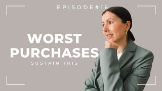 Our Worst Purchases & Biggest Style Mistakes | Episode 16 | Sustain This Podcast