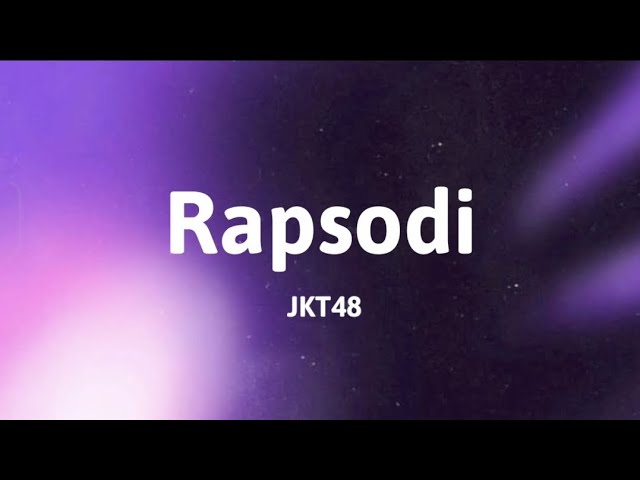 JKT48 - Rapsodi (Lyrics) class=