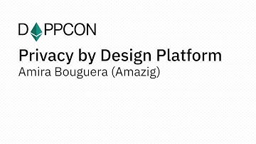 DAPPCON 2018: 10 Privacy by Design Platform - Amira Bouguera (Amazig)