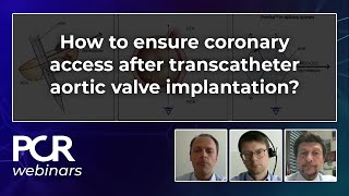 How to ensure coronary access after transcatheter aortic valve implantation? - Webinar