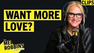 How to Bring More Love Into Your Life | Mel Robbins Podcast Clips