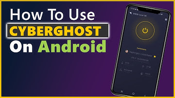 How To Use Cyberghost VPN on Android in 2024