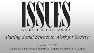 Issues in Science & Technology - Putting Social Science to Work for Society (11/20/19)