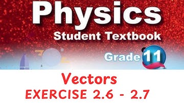 Grade 11 - Physics - Vectors - Exercise 2.6 - Exercise 2.7