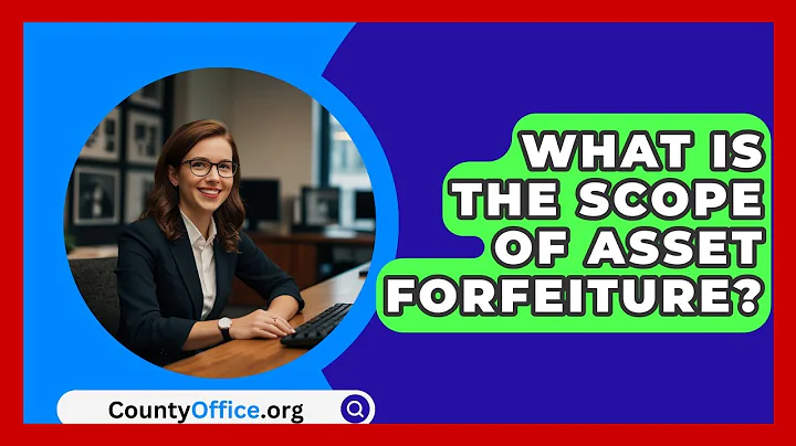 What Is The Scope Of Asset Forfeiture? - CountyOffice.org