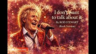 I Don’t Want to Talk About It – Rod Stewart (Rock Version) | YZRmusic AI Cover