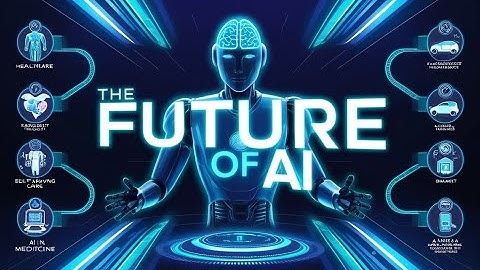 The Future of AI: How Artificial Intelligence Will Transform Our Lives