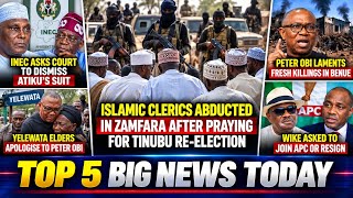 Top 5 Big News Today As Bandits Kidnap ISLAMIC CLERICS After Praying For Tinubu Re Election 