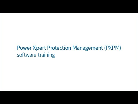 Power Xpert Protection Management (PXPM) software training