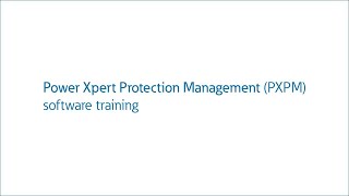 Power Xpert Protection Management (PXPM) software training screenshot 3