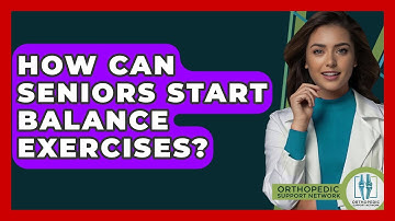 How Can Seniors Start Balance Exercises? - Orthopedic Support Network