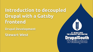 Introduction to decoupled Drupal with a Gatsby frontend / Drupal Development / Stewart West