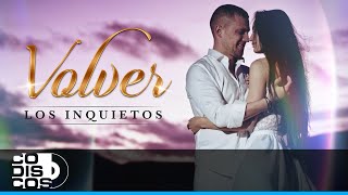 Volver, Los Inquietos Del Vallenato -  Video