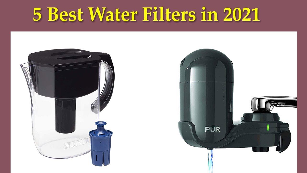 ✅5 Best Water Filters in 2021? Best Water Filters