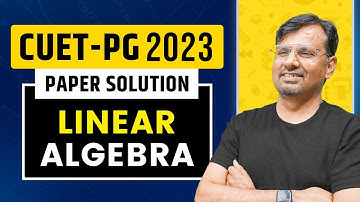 CUET - PG 2023 Paper Solution | Linear Algebra Questions and Solution CUET - PG  by GP Sir