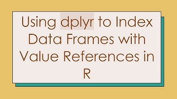 Using dplyr to Index Data Frames with Value References in R