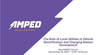 Get AMPED Forum: Role of Local Utilities in Vehicle Electrification and Charging Station Development