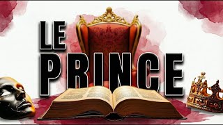 INTERDIT, CRAINT, UTILISÉ : Le Prince de Machiavel, DÉVOILÉ