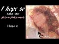 中森明菜『I hope so』【アルバム ✿ I hope so 〜バラード・アルバム〜 】収録曲