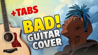 XXXTENTACION – BAD! (fingerstyle guitar cover with tabs) XXXTENTACION – BAD! (fingerstyle guitar cover with tabs)