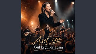 Gül Ki Güller Açsın