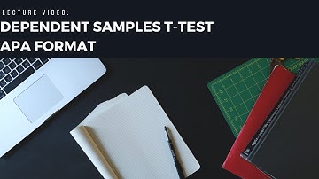 Lecture Video: Dependent Samples t-Test APA Format